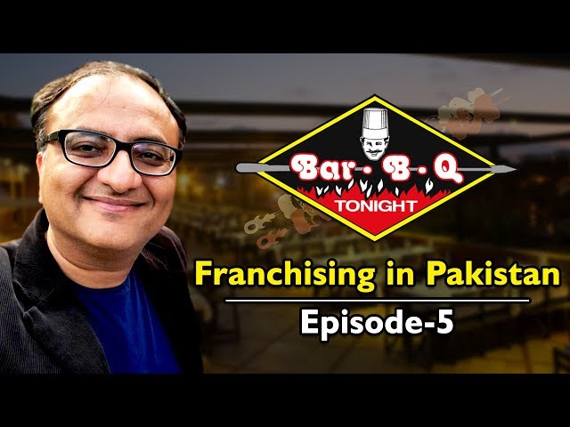 Bar B Q Tonight | Franchising in Pakistan | Episode-5 | Rehan Allahwala