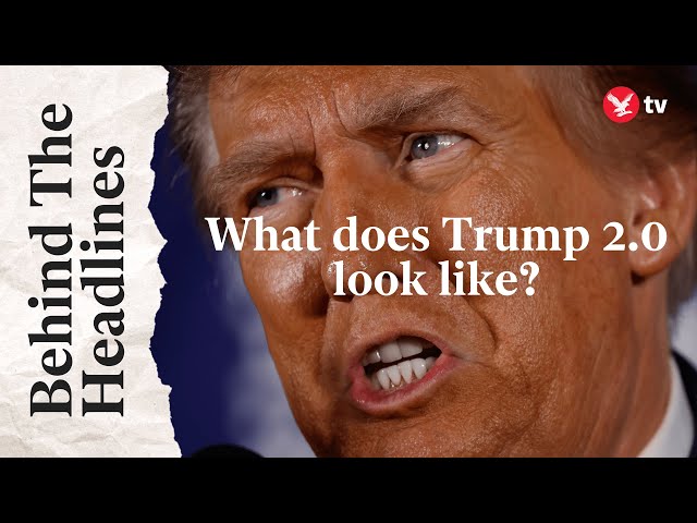 What would President Trump 2.0 look like? | Behind The Headlines
