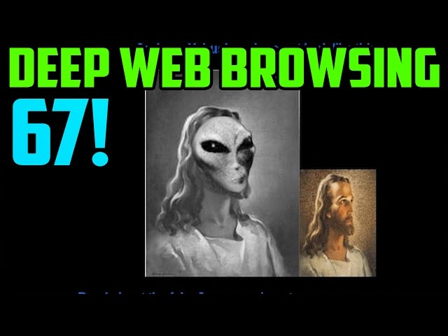 JESUS THE ALIEN!?! - Deep Web Browsing 67