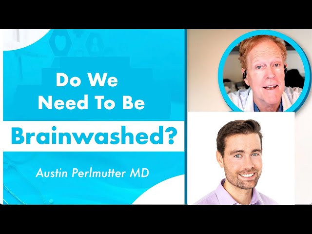 Why We Need to Be Brainwashed with Dr Austin Perlmutter