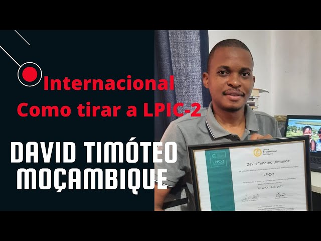 Como tirar a LPIC-2 com David Timóteo de Mapunto - Moçambique