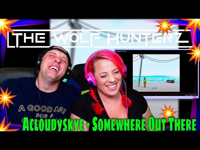 Reaction To Acloudyskye - Somewhere Out There | THE WOLF HUNTERZ REACTIONS #reaction