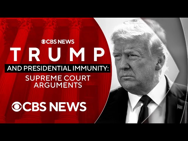 Listen Live: Supreme Court hears arguments on Trump’s presidential immunity claim | CBS News