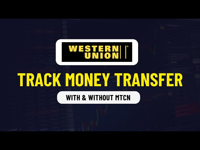How to Track Western Union Money Transfer Without MTCN or With MTCN