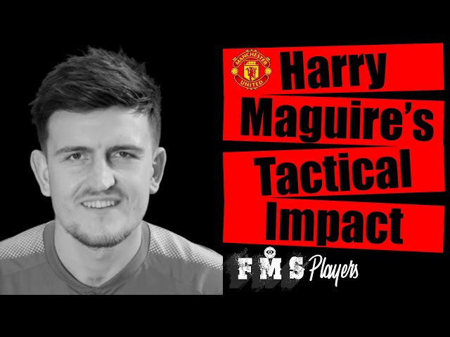 Harry Maguire: Player Analysis | The Tactical Impact Of Maguire | Why United Signed Maguire |