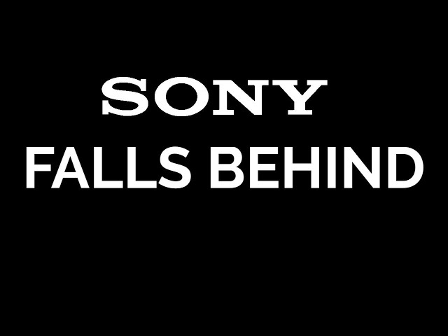Sony Falls Behind The Competition and More!