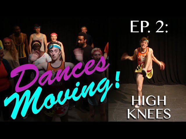 HIGH KNEES — Dances Moving! Ep. 2