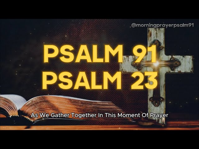 Psalm 23 and Psalm 91: The Most Powerful Psalms of the Bible