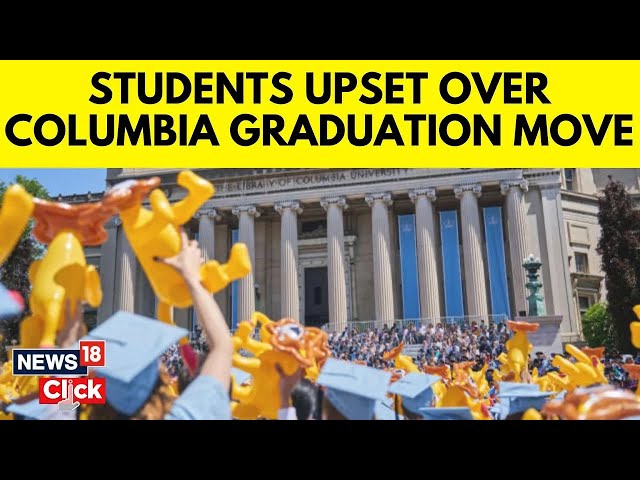 Students Get Angry After Columbia Cancels Graduation Ceremony After Gaza Protests | G18V | News18