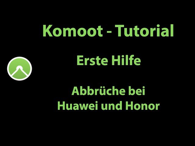 Komoot Erste Hilfe - Abbrüche auf Smartphones von Huawei und Honor vermeiden