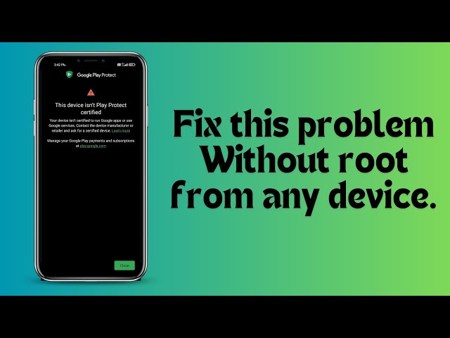 🔥 This Device Isn't Play Protect Certified Fix The Problem From Any Android Device Without Root 🔥