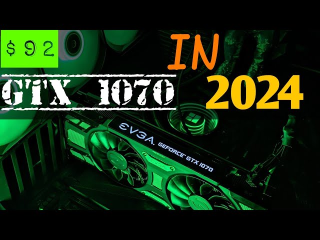 Reviving a Classic: GTX 1070 vs. Gaming in 2024 – Can It Still Compete?
