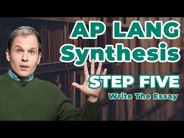 How to Write the AP Lang Synthesis Essay: Write the Essay