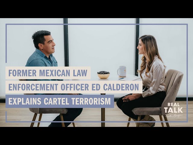 Ed Calderon - Former Mexican Law Enforcement Officer - Explains Cartel Terrorism | Real Talk