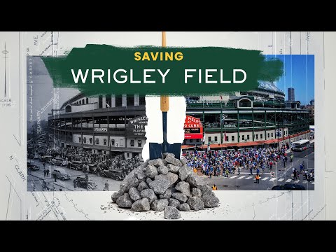 Saving Wrigley Field | How a 100-Year-Old Ballpark was Preserved for Generations to Come