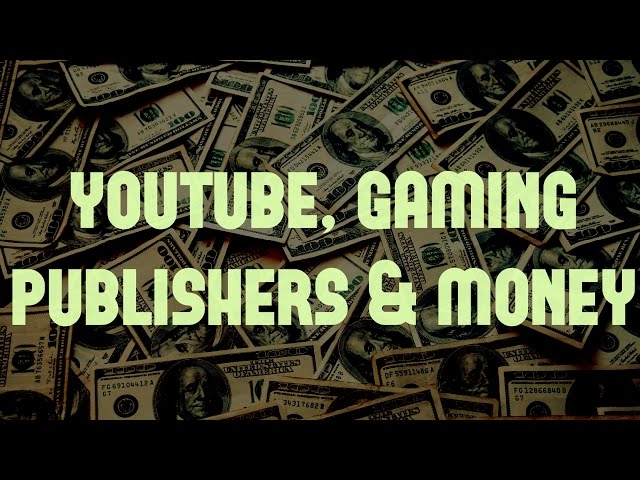 YouTube, Gaming, Publishers & Money