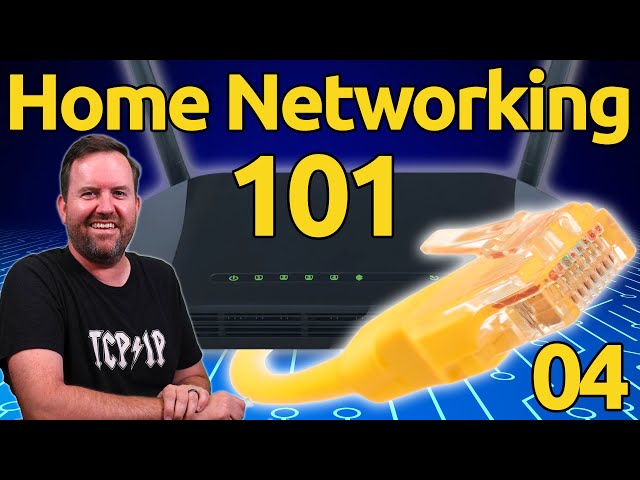 04 - Network Switches & Ethernet - Home Networking 101
