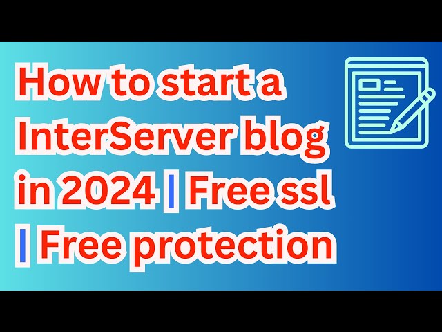 How to start a InterServer blog in 2024 | Free ssl | Free protection