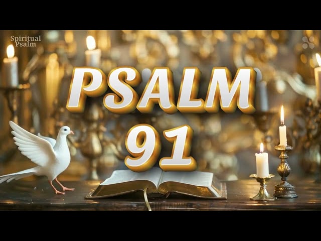 PSALM 91// PRAYER OF RELEASE.