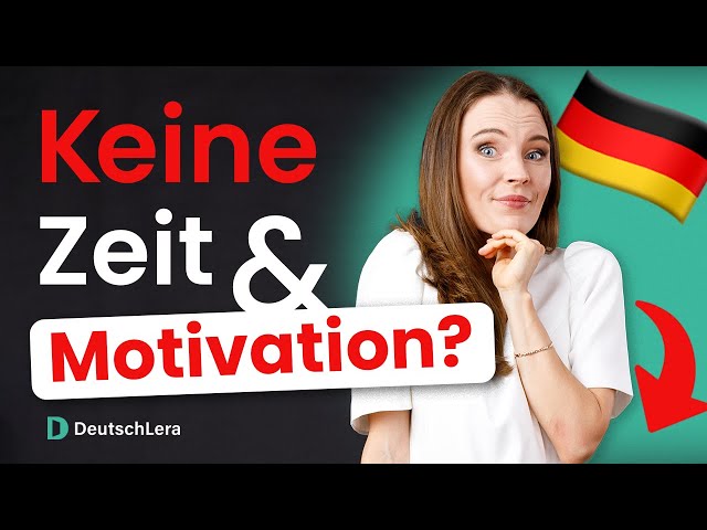 Das hilft 100%! | Deutsch lernen ohne Motivation und mit wenig Zeitaufwand
