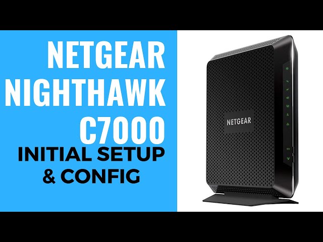 NETGEAR Nighthawk AC1900 C7000 Initial Setup & Config