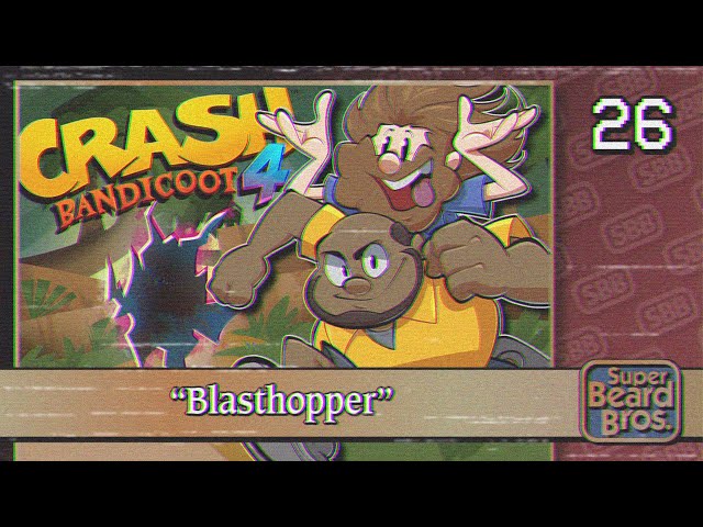 Crash Bandicoot 4: It's About Time | Ep. #26 | Blasthopper