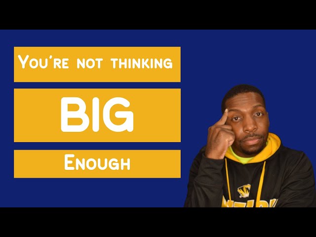 You're not thinking big enough (QoW 9.20.20)