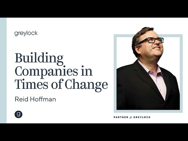 Reid Hoffman | Building Companies in Times of Change