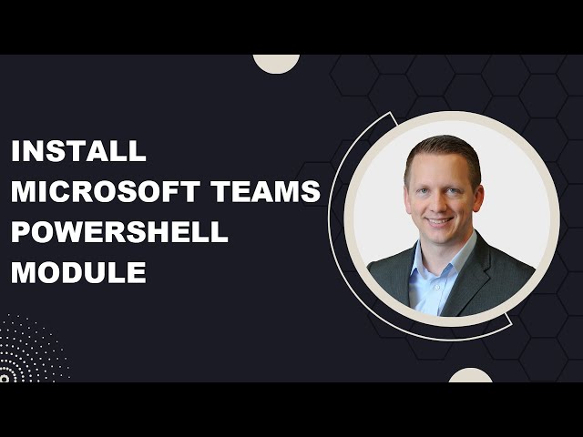 How to Install the Microsoft Teams PowerShell Module