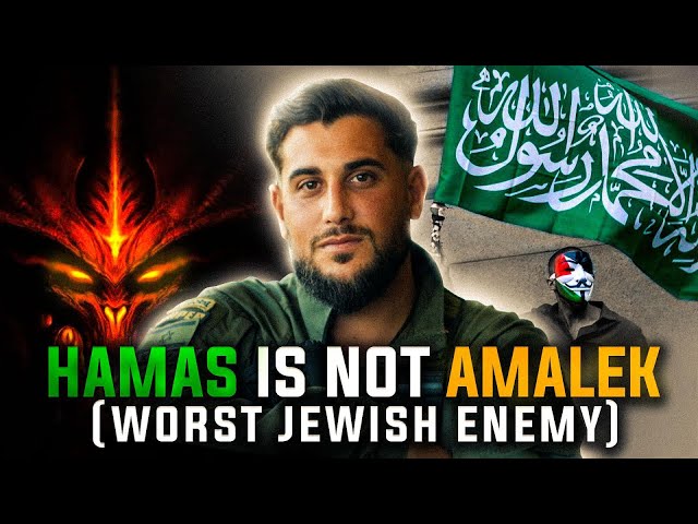 Hamas is NOT Amalek (Worst Jewish Enemy)