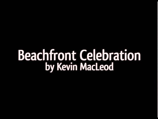Kevin MacLeod - Beachfront Celebration for 30 Minutes