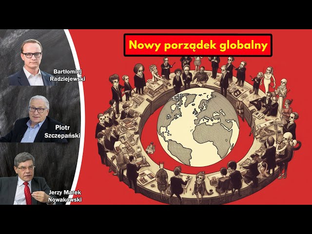 Nowy porządek globalny / Jerzy Marek Nowakowski, Bartłomiej Radziejewski, Piotr Szczepański