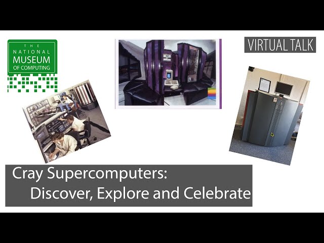 Cray Super Computers: Discover, Explore and Celebrate | Virtual Talk