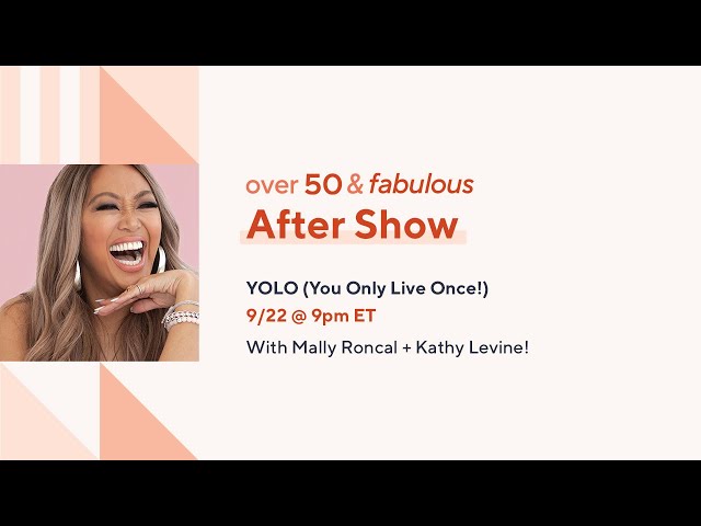 Over 50 & Fabulous: YOLO (You Only Live Once!) | After Show