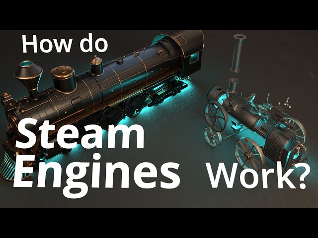 How do Steam Engines Work?
