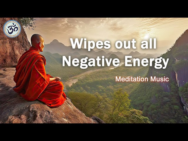 Wipes out all Negative Energy, OM Chanting, Remove Negative Energy, Pure Positive Vibes, Meditation