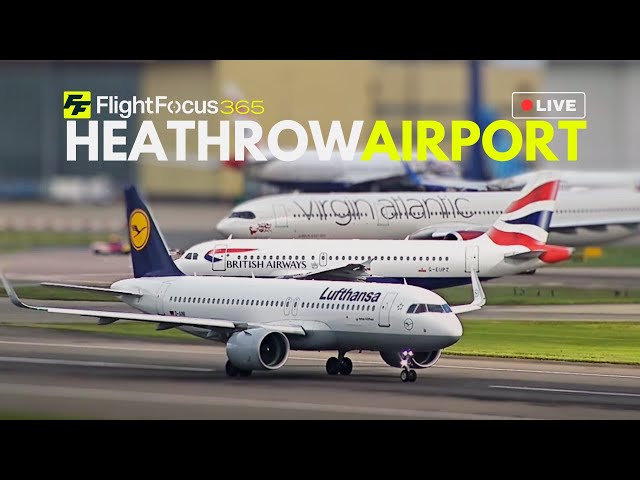 Heathrow Airport Live - Tuesday 7th May 2024
