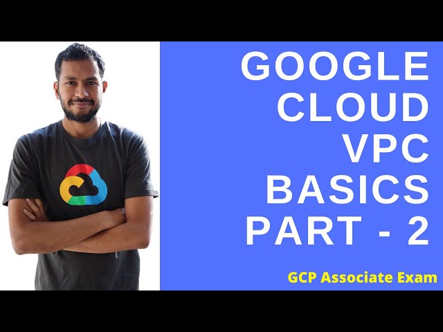 Google Cloud VPC Basics for Associate Cloud Engineer - Part 2