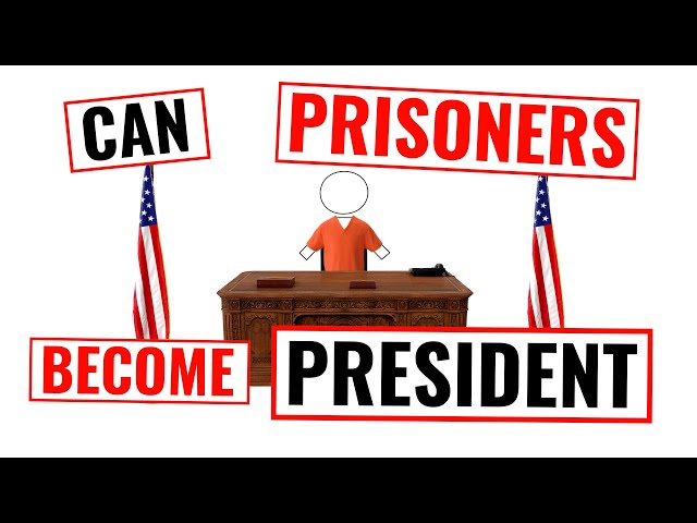 Can Prisoners Become President?