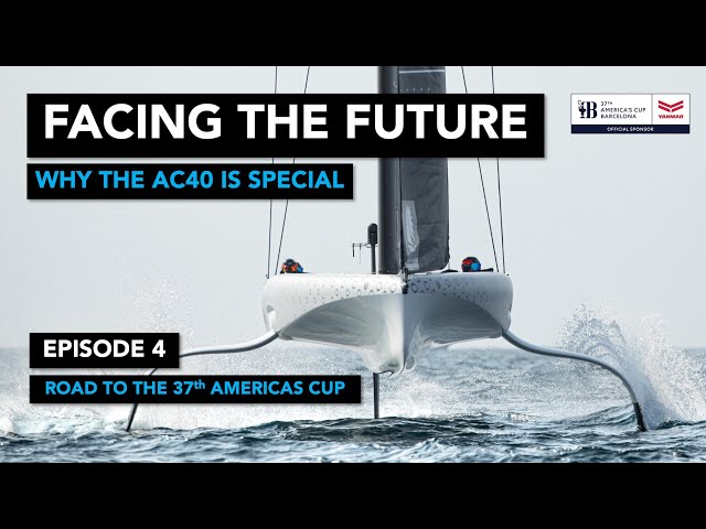 Ep4 - Why the AC40 is Special - On the road to 37th America's Cup