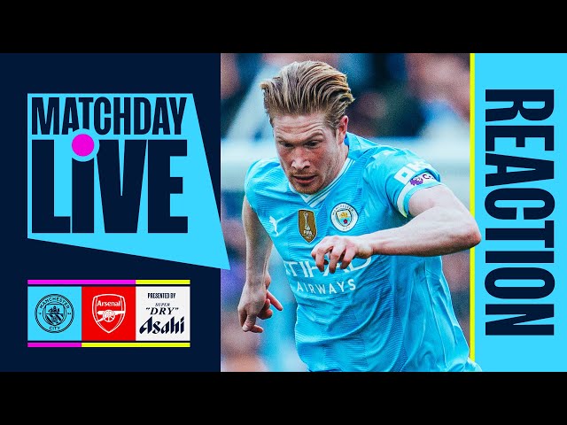 MATCHDAY LIVE REACTION TO CITY V ARSENAL | Premier League