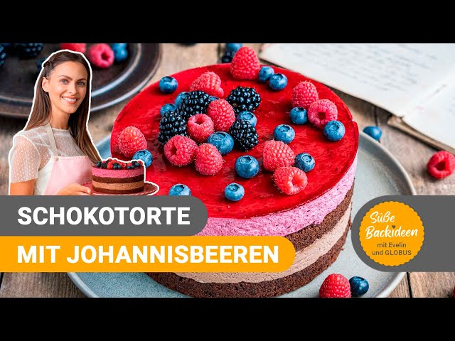 Schoko-Torte mit schwarzen Johannisbeeren I Süße Backideen mit Evelin und GLOBUS