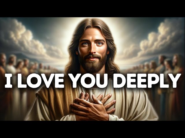 I Love You Deeply | God Says | God Message Today | Gods Message Now | God Message  | God Say