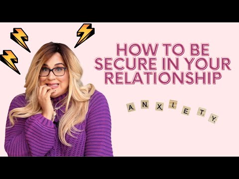 How to Be Secure in Your Relationship (& stop being an anxious attachment style)