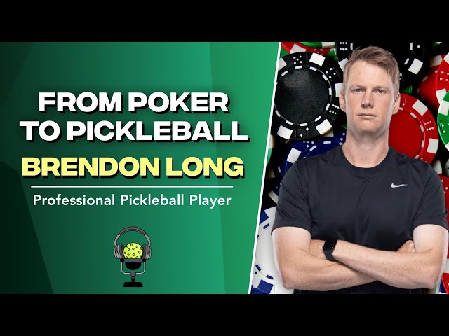 Brendan Long: From Poker to Pickleball