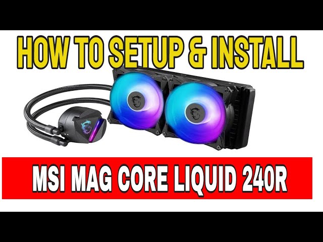 How to Install MSI MAG Series CORELIQUID 240R/360R, RGB CPU Liquid Cooler Step By Step