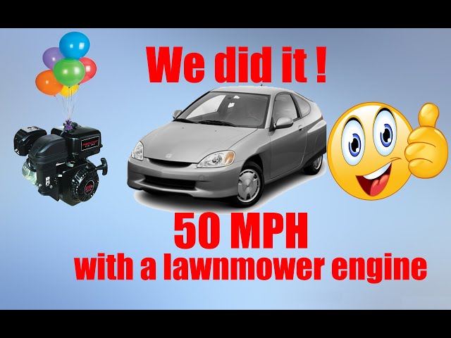 Episode 7.  We  get the Honda insight to go 50 MPH with a lawnmower engine.