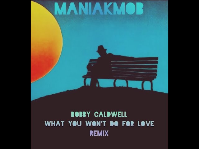 Bobby Caldwell   What You Wont Do For Love   ManiakMob Remix   #dnb #maniakmob #bobbycal