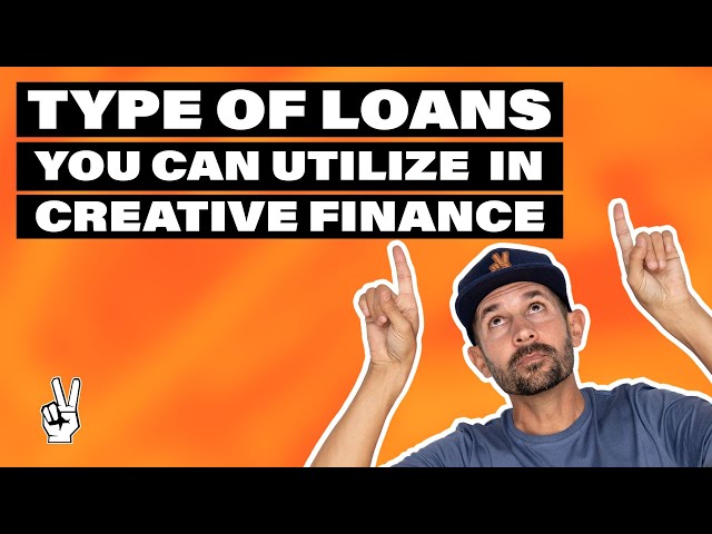 Types of Loans You Can Utilize in Creative Finance