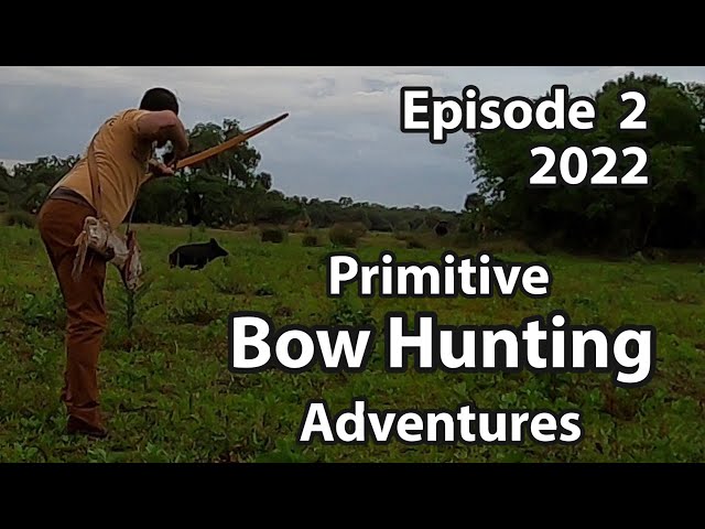 Episode 2:  Primitive Bow Hunting Adventures